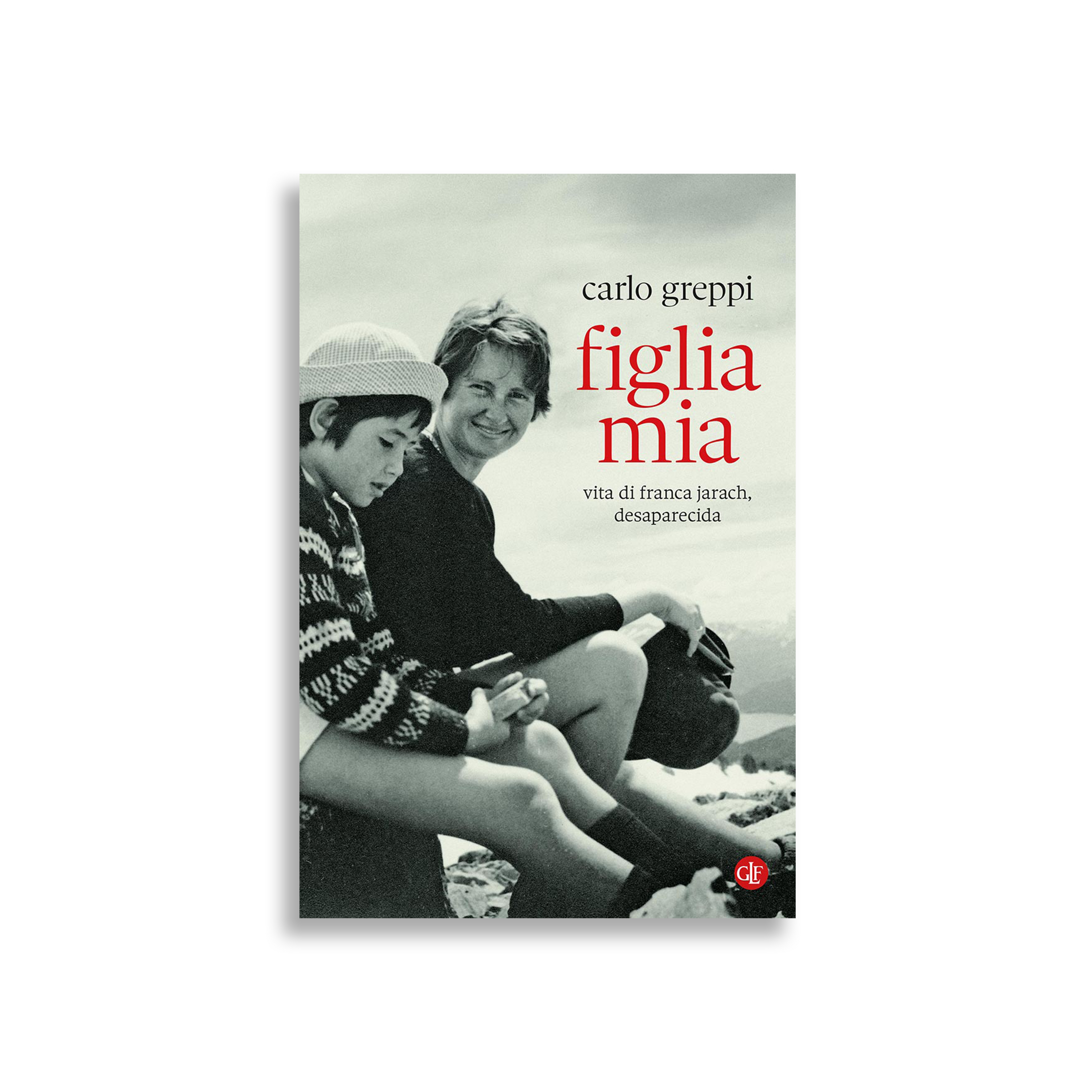 Figlia mia Vita di Franca Jarach, desaparecida
