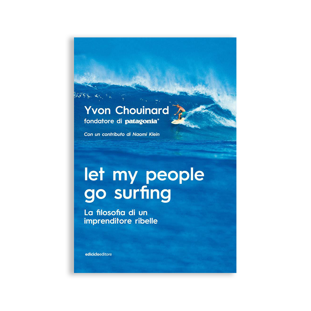 Let my people go surfing. La filosofia di un imprenditore ribelle