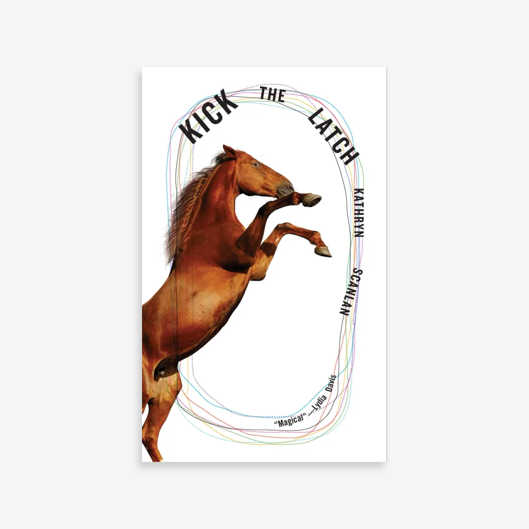 Kick the Latch. Kathryn Scanlan