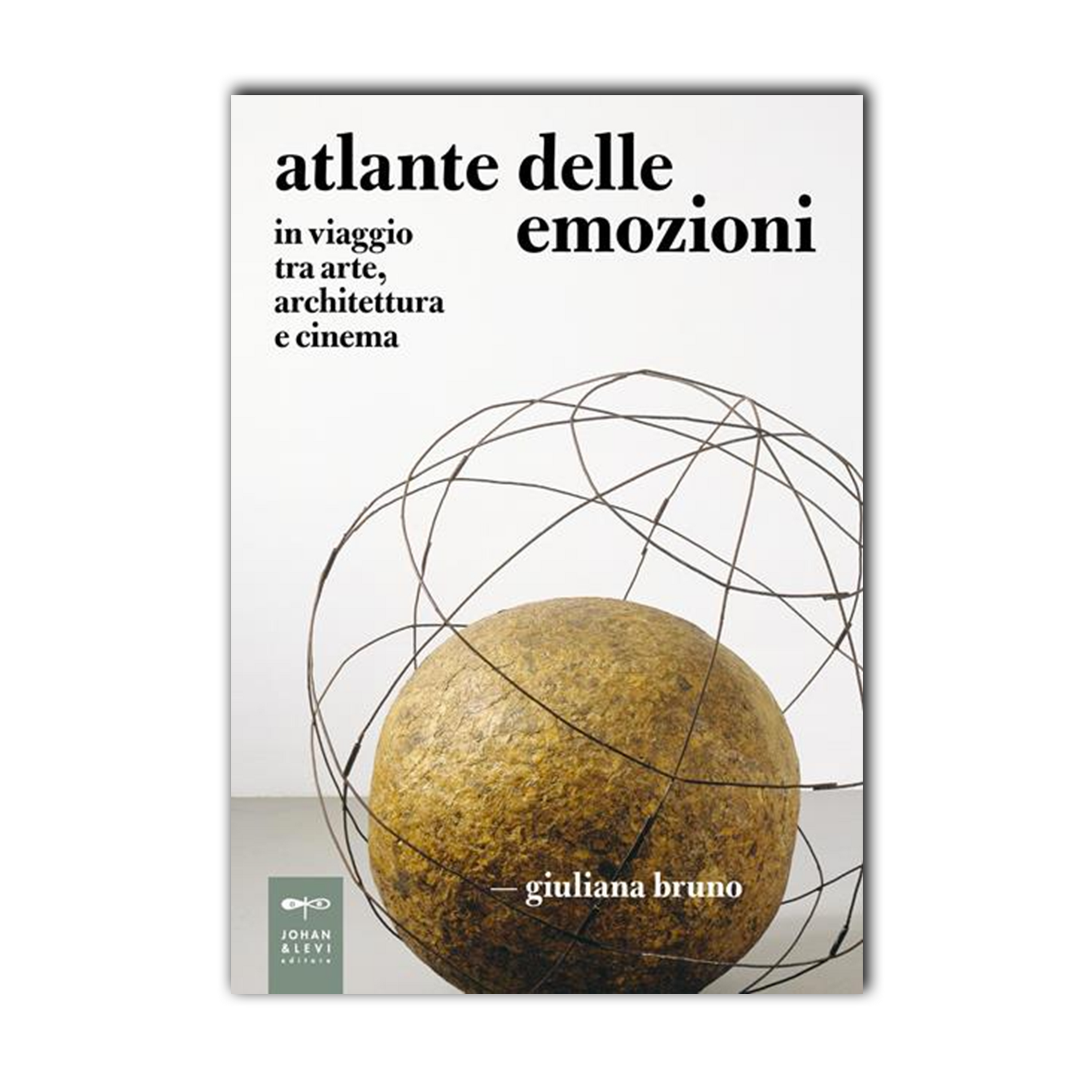 Atlante delle emozioni. In viaggio tra arte, architettura e cinema
