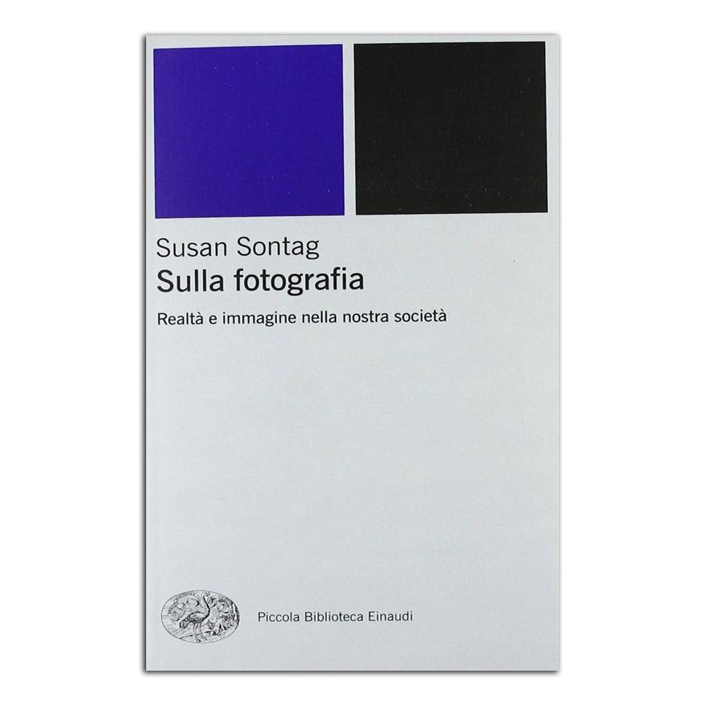 Sulla fotografia. Realtà e immagine nella nostra società, - Todo Modo