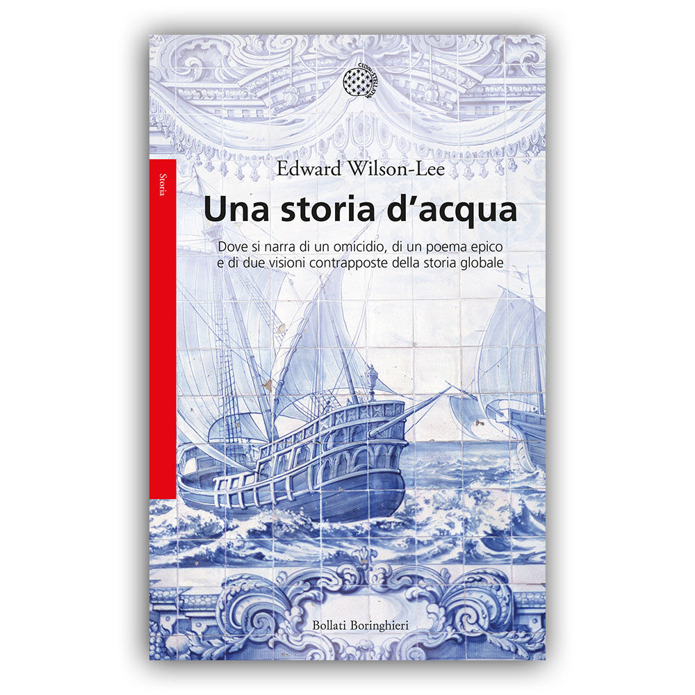 Una storia d'acqua. Dove si narra di un omicidio, di un poema epico e di due visioni contrapposte della storia globale Copertina flessibile – Edward Wilson-Lee