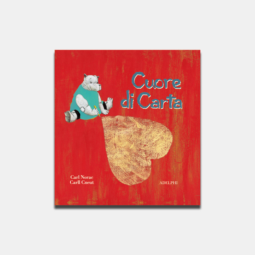 Cuore di carta. Carl Norac, Carll Cneut