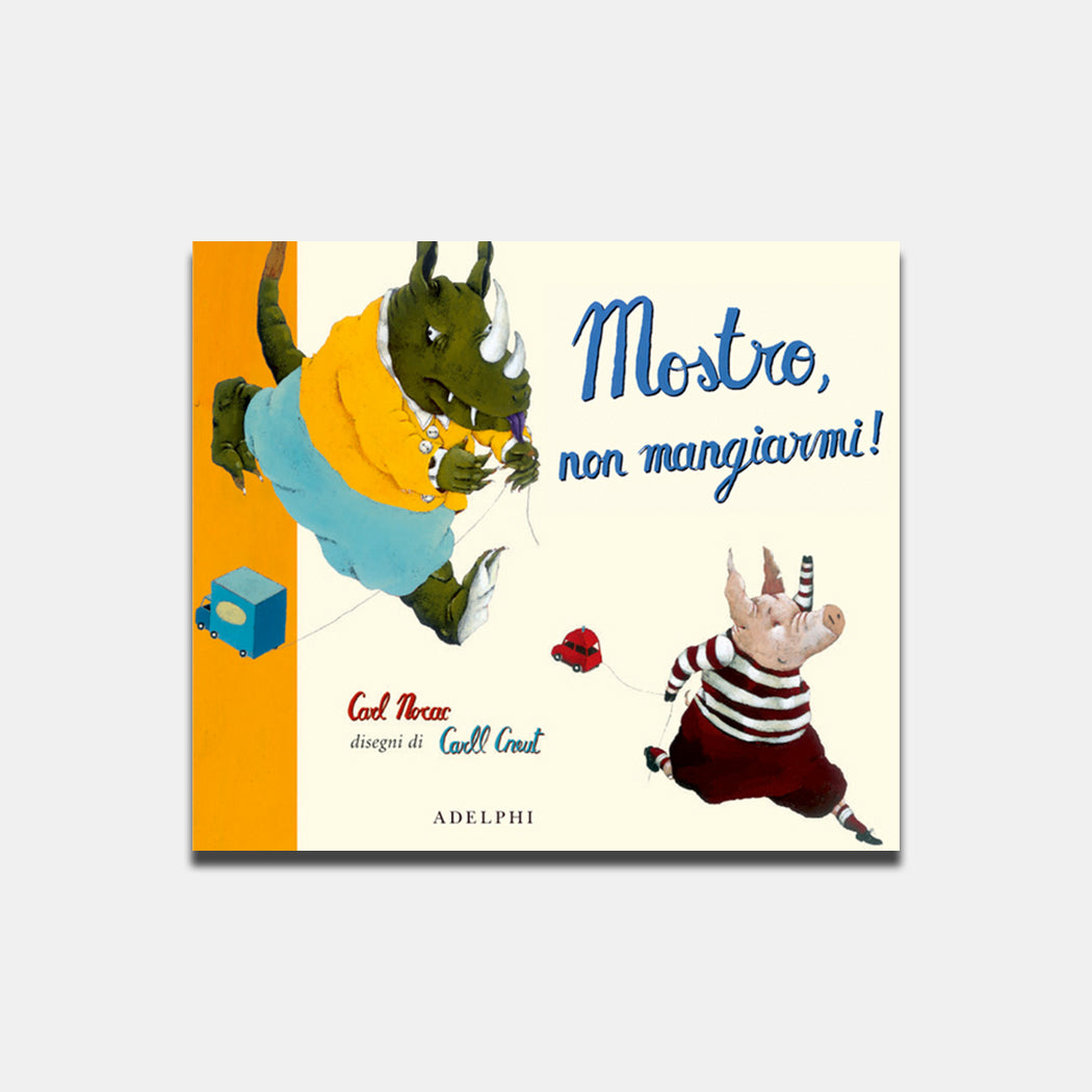 Mostro non mangiarmi! Carl Norac, Carll Cneut