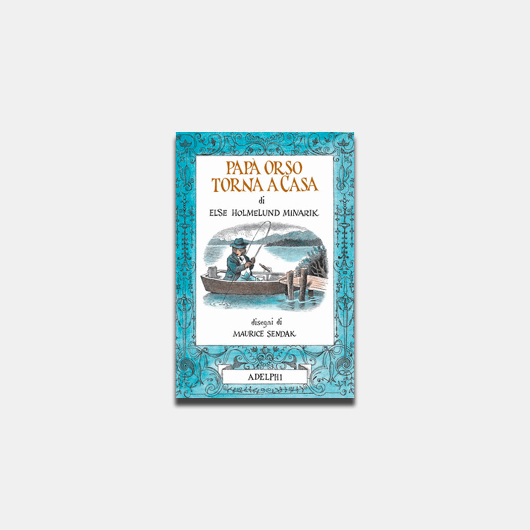 Papà orso torna a casa. Else Holmelund Minarik, Maurice Sendak