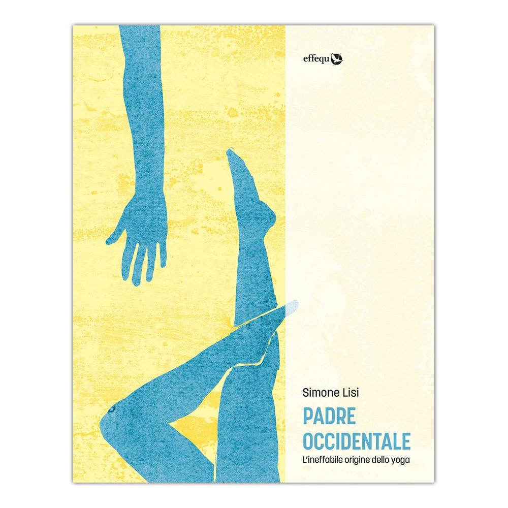Padre occidentale. L'ineffabile origine dello yoga. Simone Lisi - Todo Modo