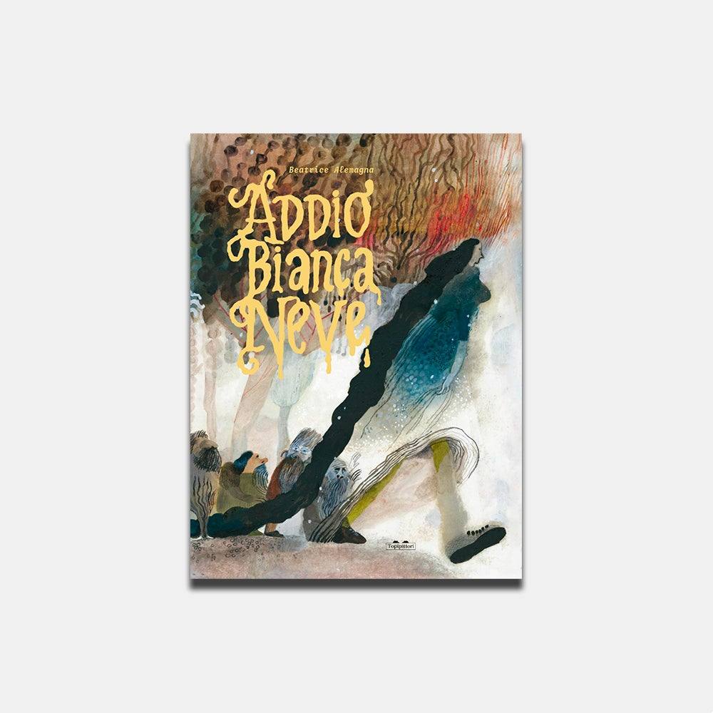 Addio Biancaneve. Beatrice Alemagna - Todo Modo