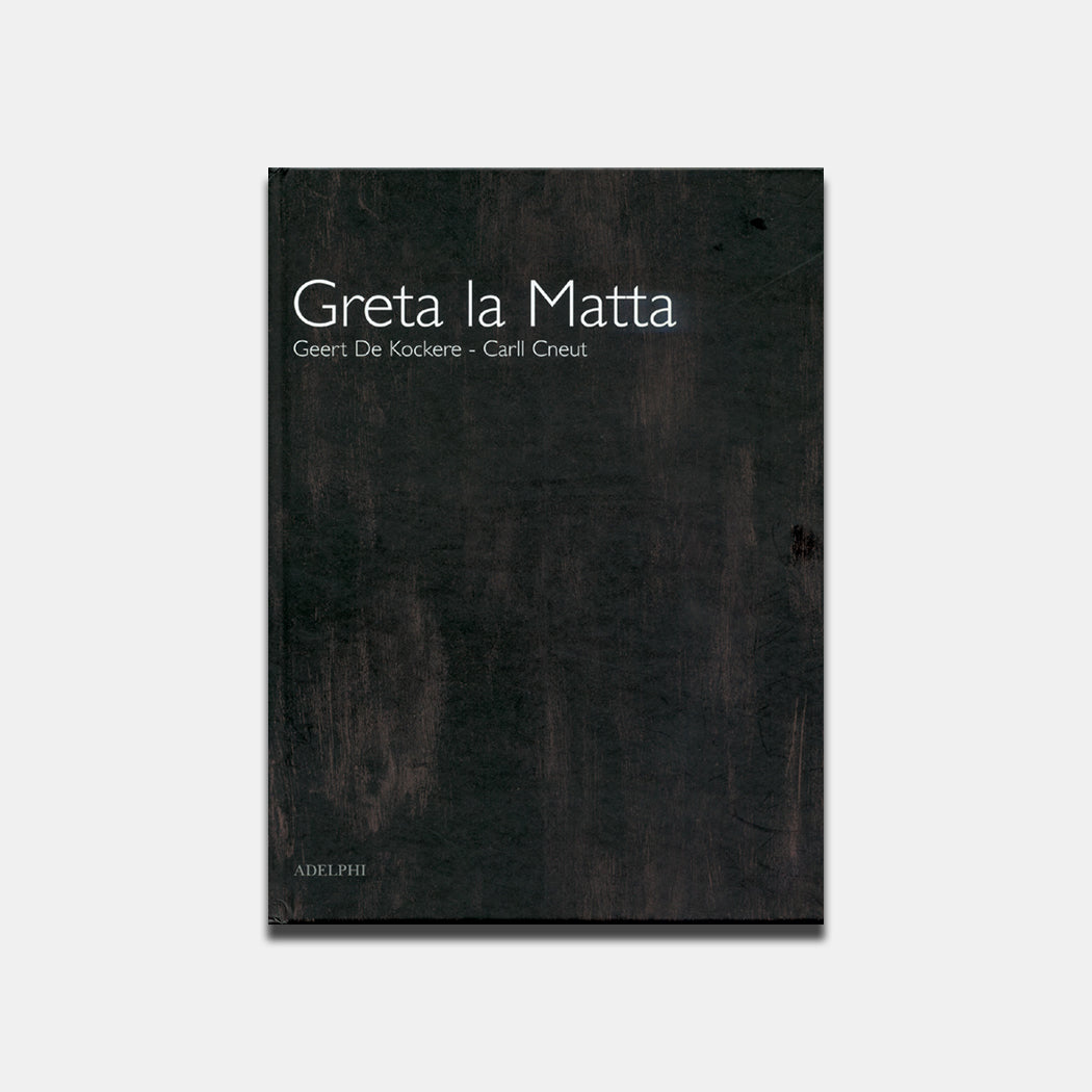 Greta la matta. Geert De Kockere - Carll Cneut
