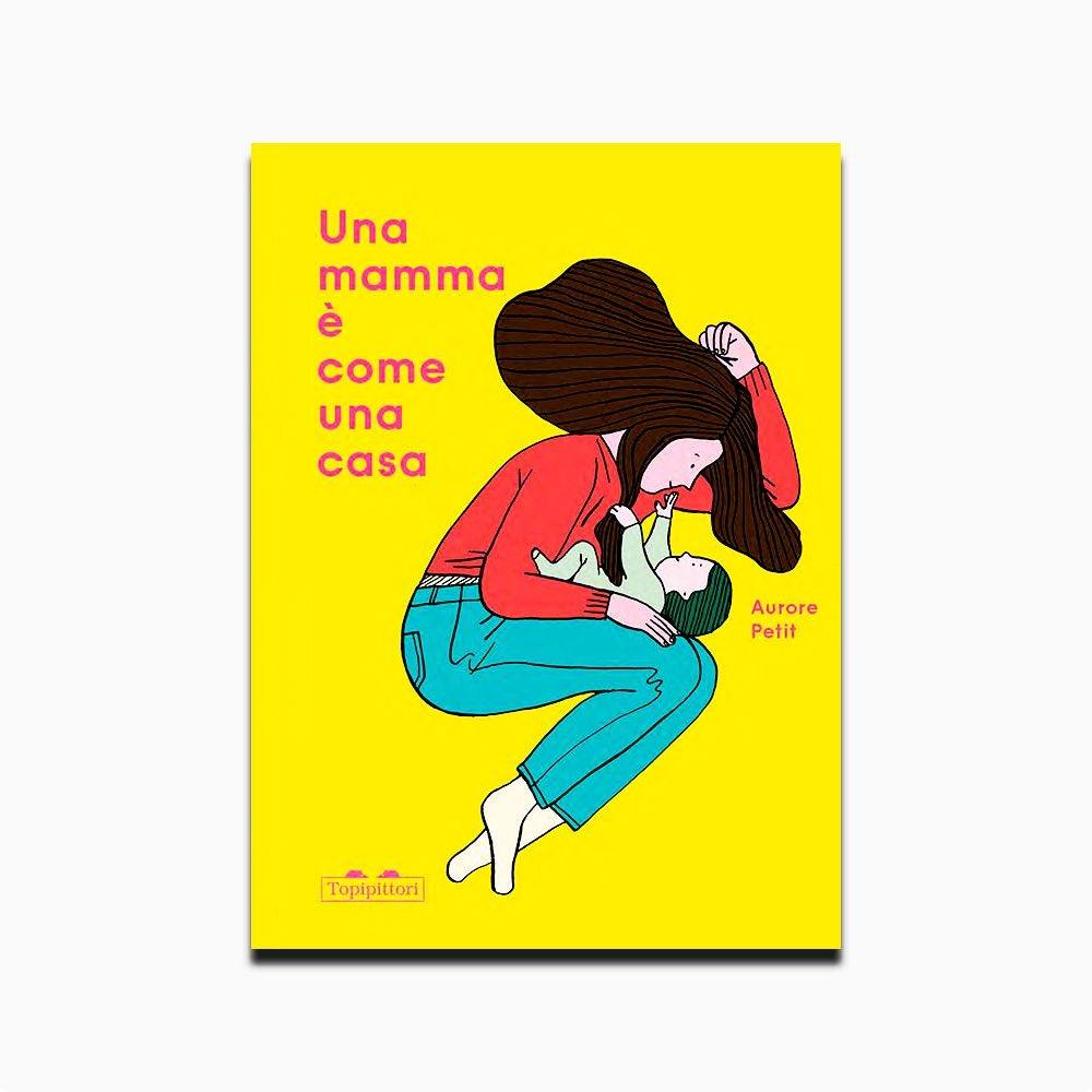 Una mamma è come una casa. Aurore Petit - Todo Modo