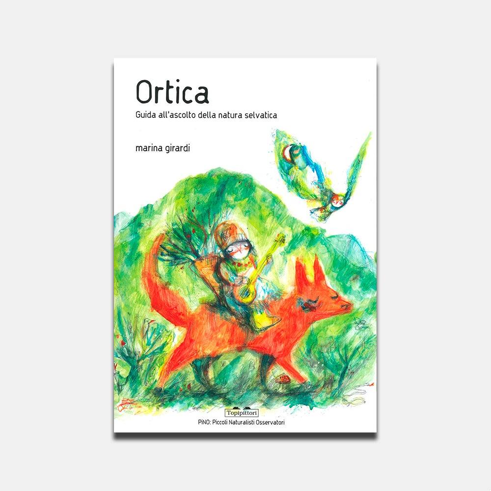 Ortica. Guida all'ascolto della natura selvatica - Todo Modo