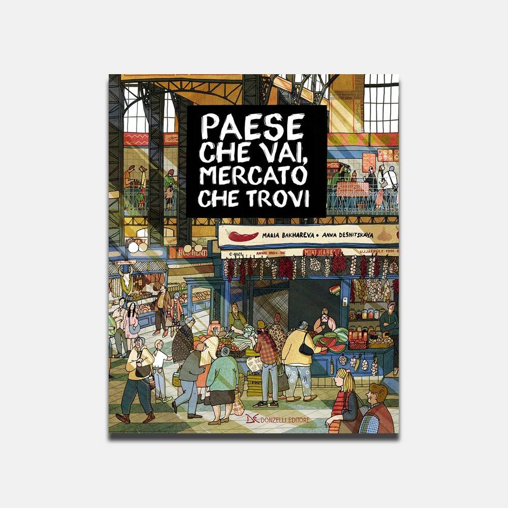 Paese che vai, mercato che trovi! Maria Bakhareva, Anna Desnitskaya - Todo Modo