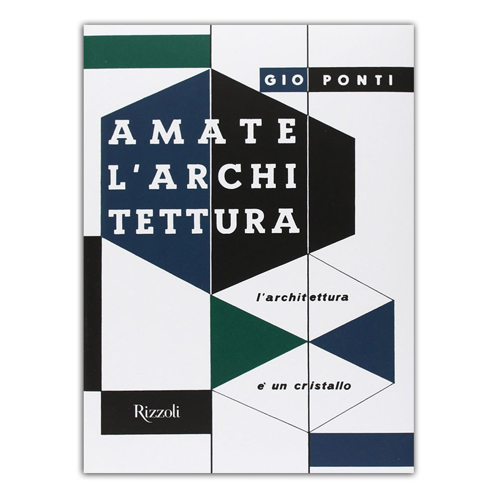 Amate l'architettura. L'architettura è un cristallo - Gio Ponti