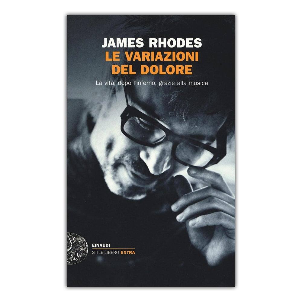 Le variazioni del dolore. La vita, dopo l'inferno, grazie alla musica. James Rhodes - Todo Modo