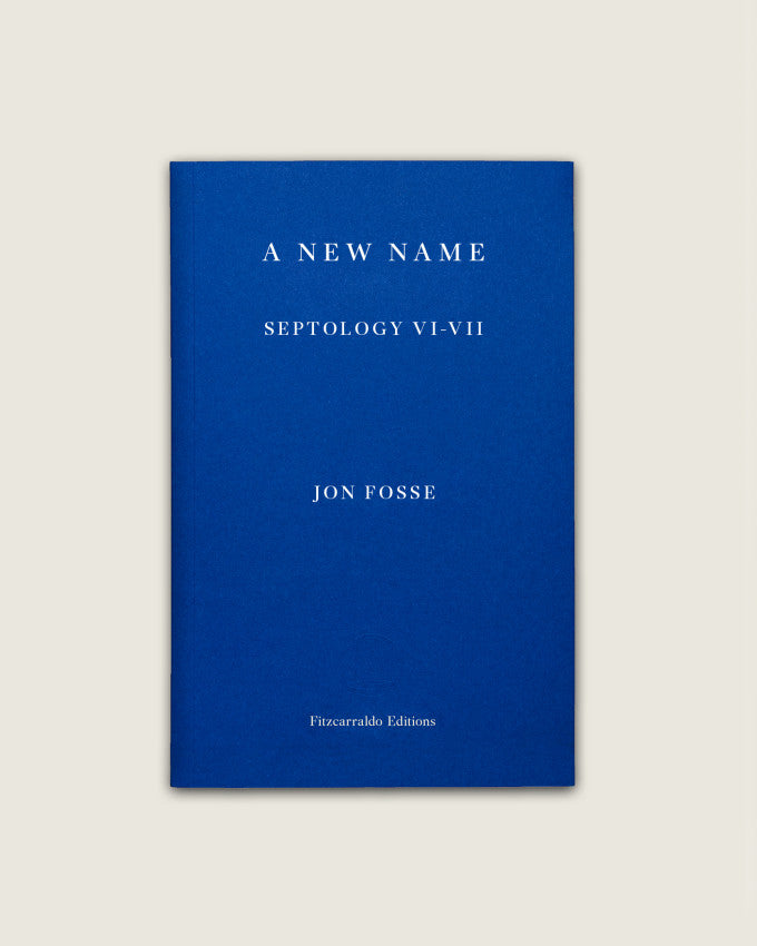 A NEW NAME: SEPTOLOGY VI-VII. Jon Fosse