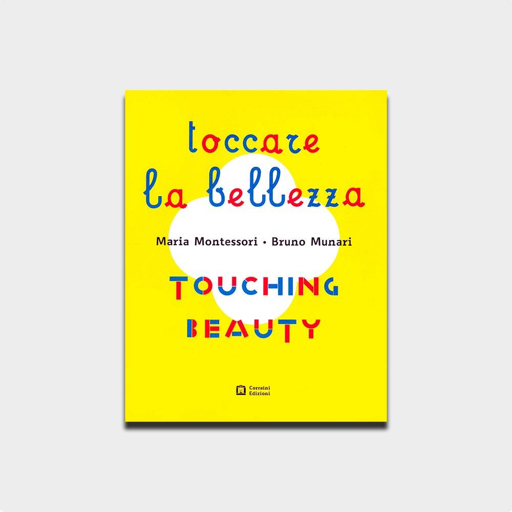 Toccare la bellezza. Maria Montessori, Bruno Munari - Todo Modo
